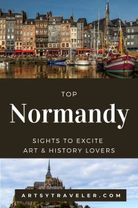 Pinterest graphic with the text "Top Normandy Sights to Excite Art & History Lovers" overlaid two pictures. The top pictures shows the harbor in the picturesque town of Honfleur in Normandy. The bottom picture shows a view of Mont Saint Michel in Normany.
