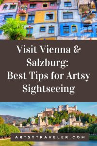 Pinterest graphic with the text "Visit Vienna & Salzburg: Best Tips for Artsy Sightseeing" over two pictures. The top picture is of colorful facades in Vienna. The bottom picture is of the castle in Salzburg.