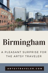 Pinterest graphic with the text "Birmingham: A Pleasant Surprise for the Artsy Traveler" over a picture of buildings and a canal in Birmingham.