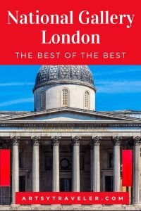 Pinterest graphic with the text "National Gallery London: The Best of the Best" over a picture of the exterior of the Natoinal Gallery at Trafalgar Square in London, England.