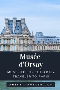 An image showing the exterior of the Musée d'Orsay with the text “Musée d’Orsay, Must-See for the Artsy Traveler to Paris” and the website “artsytraveler.com” below.