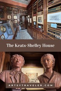 Pinterest graphic with the text The Keats-Shelley House. Above the text is a picture of the interior of the museum with old style bookcases. The picture below the text shows busts of the poets Keats and Shelley.