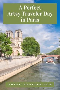 Graphic including the text "A Perfect Artsy Travel Day in Paris" above a tranquil scene of the Seine in Paris with Notre Dame Cathedral to the left of the river.