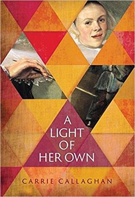  Book cover of A Light of Her Own by Carrie Callaghan. The cover design features a collage of triangular segments showing parts of a 17th-century painting, including a woman’s face, a hand holding a paintbrush, and dark clothing details. The triangles are arranged in red, orange, and yellow hues. The title appears in white serif font in the center, with the author's name, "Carrie Callaghan," at the bottom.