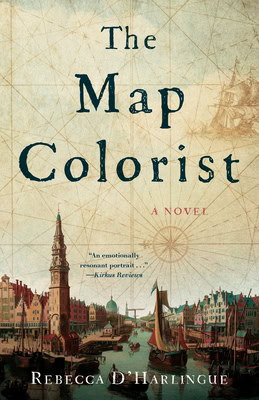 Book cover of The Map Colorist by Rebecca D'Harlingue. A detailed illustration of a 17th-century harbor town with ships and historic buildings is set against a background of an old map with compass roses. The title appears in bold, dark letters.