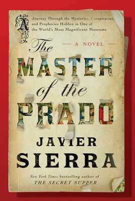 Book cover of The Master of the Prado by Javier Sierra. The title is displayed in large distressed lettering filled with classic artwork details. The cover has a parchment background with visible tape and folds, and a tagline mentioning "mysteries, conspiracies, and prophecies."